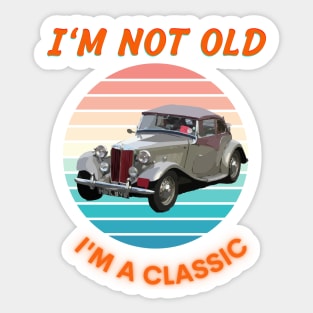 I'm Not Old I'm A Classic Sticker